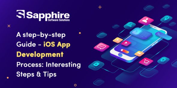 A step-by-step Guide – iOS App Development Process: Interesting Steps & Tips