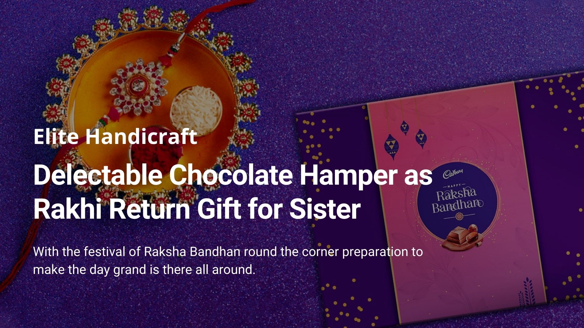 Delectable Chocolate Hamper as Rakhi Return Gift for Sister