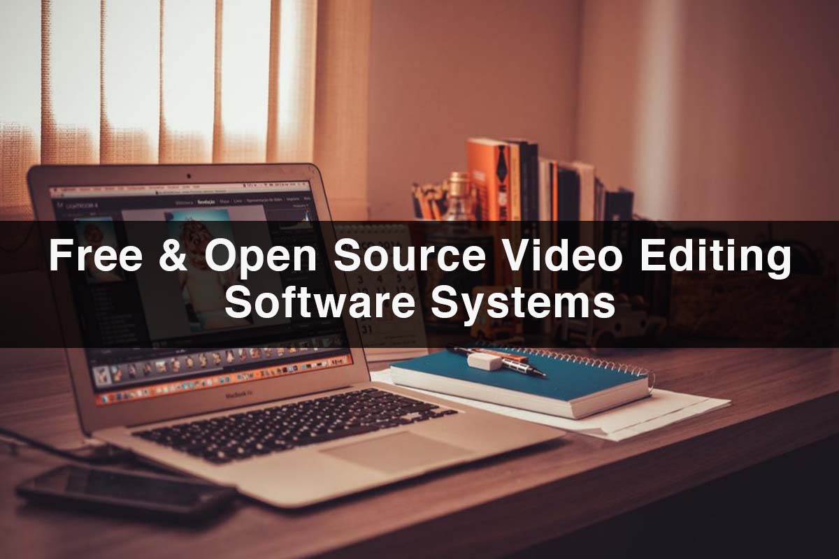 Top 7 Free & Open Source Video Editing Software Systems