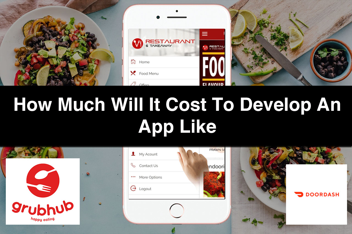 How Much Will It Cost to Develop an App Like Grubhub and Doordash