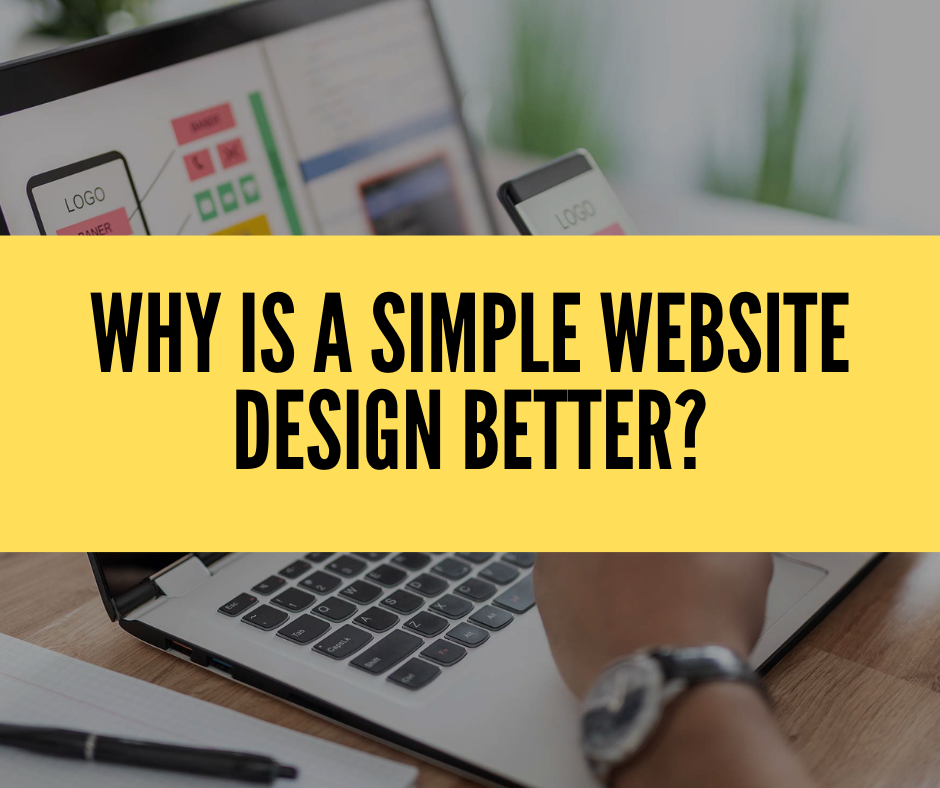 Why Is a Simple Website Design Better?