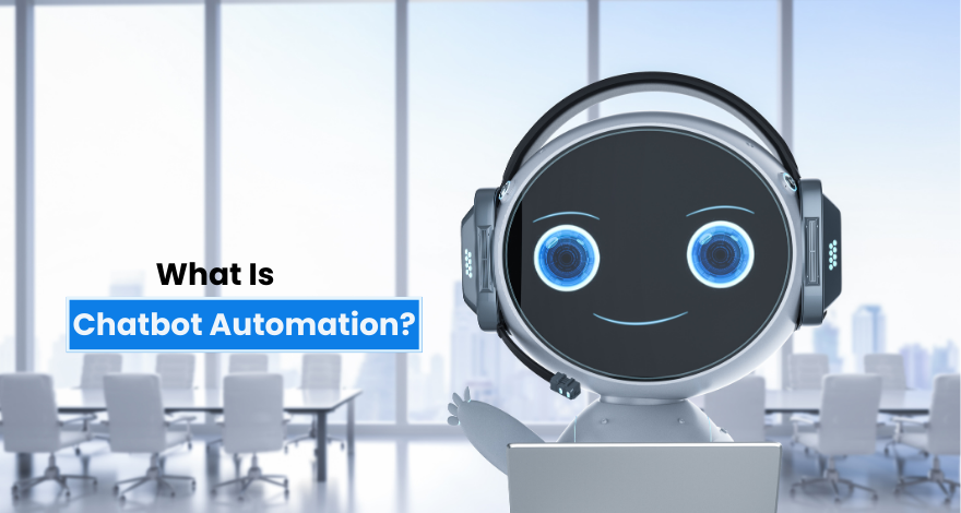 What is Chatbot Automation: Benefits and Features