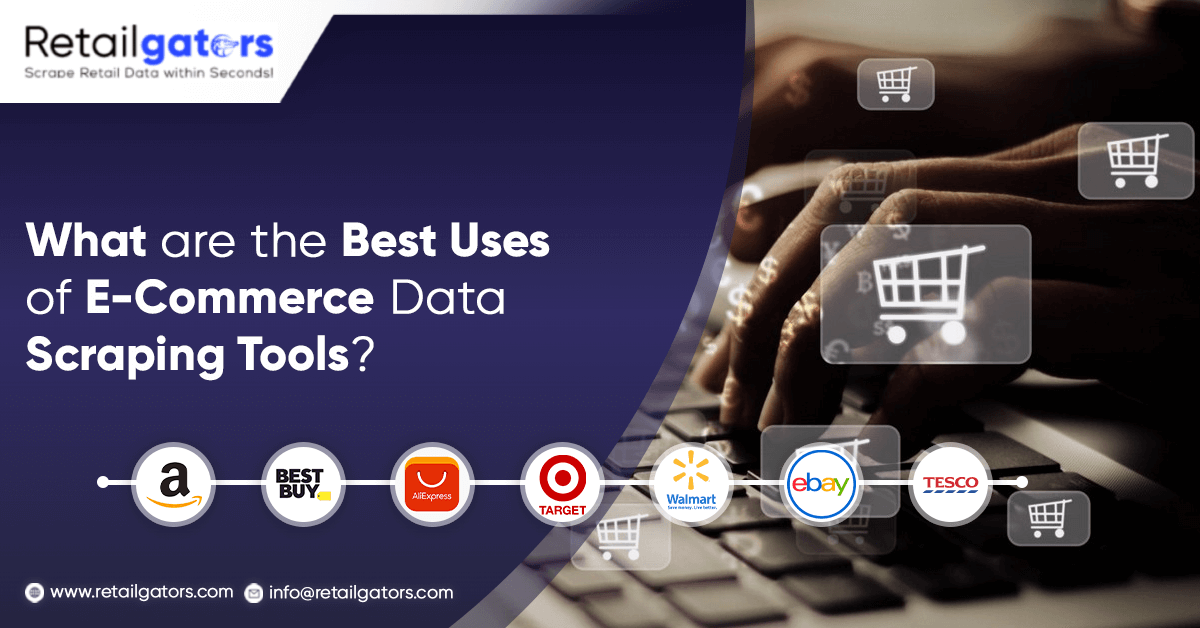What are the Best Uses of E-Commerce Data Scraping Tools?