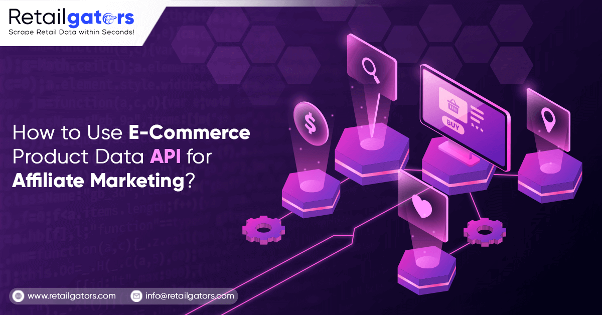How to Use E-Commerce Product Data API for Affiliate Marketing?