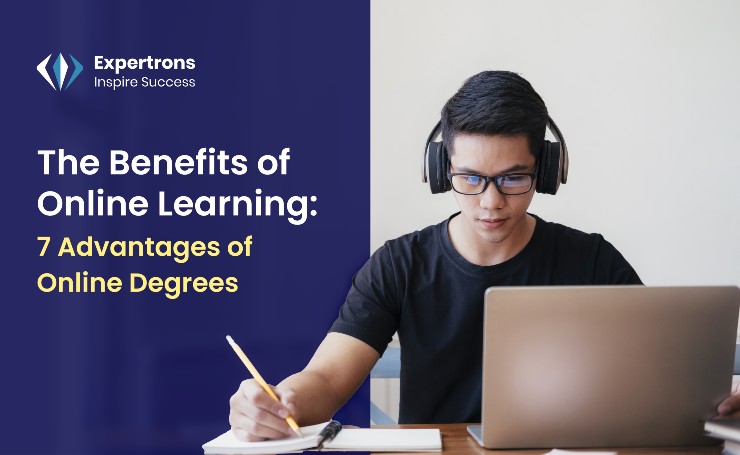 The Benefits of Online Learning: 7 Advantages of Online Degrees