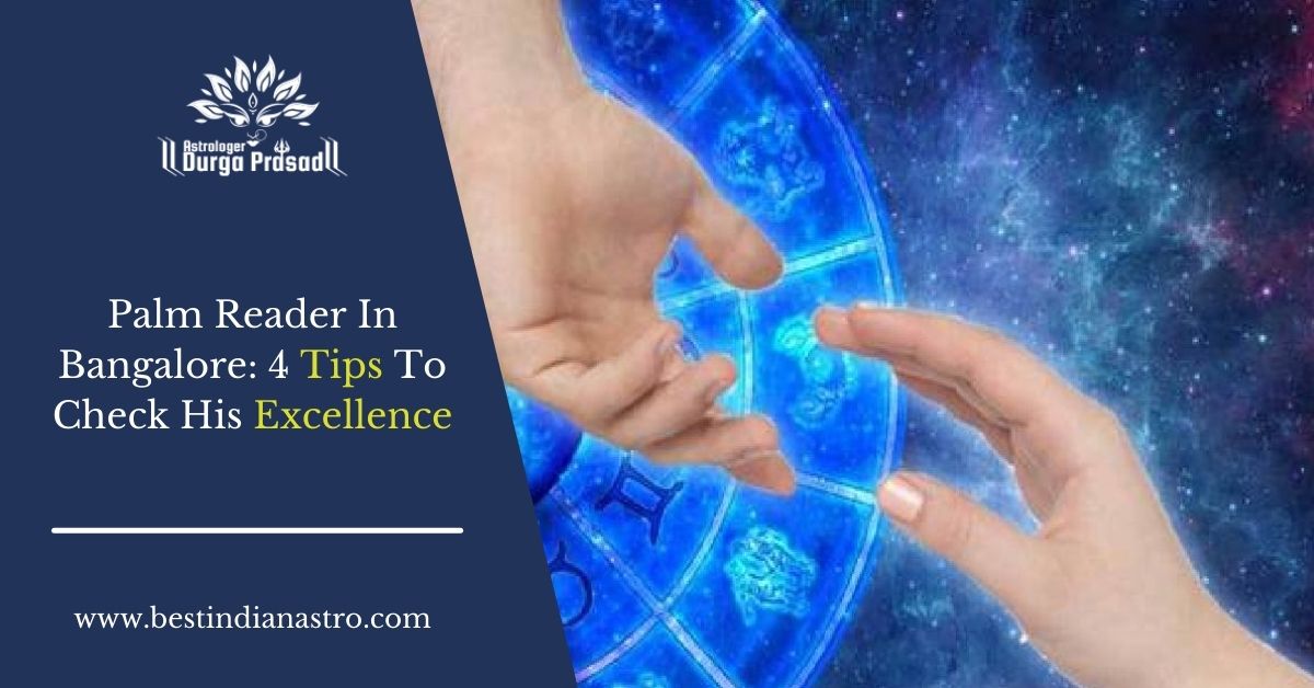 Palm Reader In Bangalore: 4 Tips To Check His Excellence