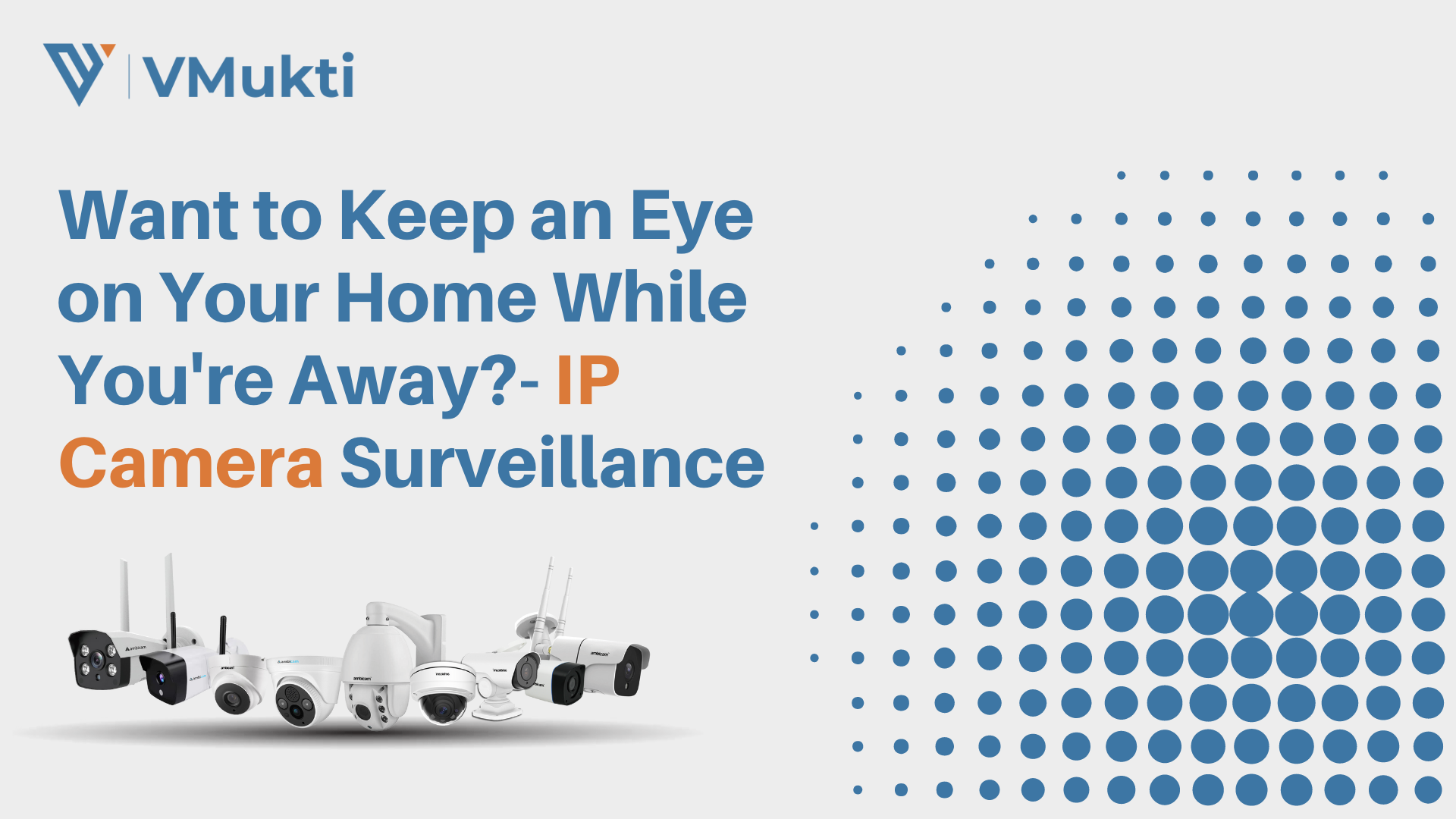 IP Camera Surveillance: Want to keep an eye on your home while you're away?