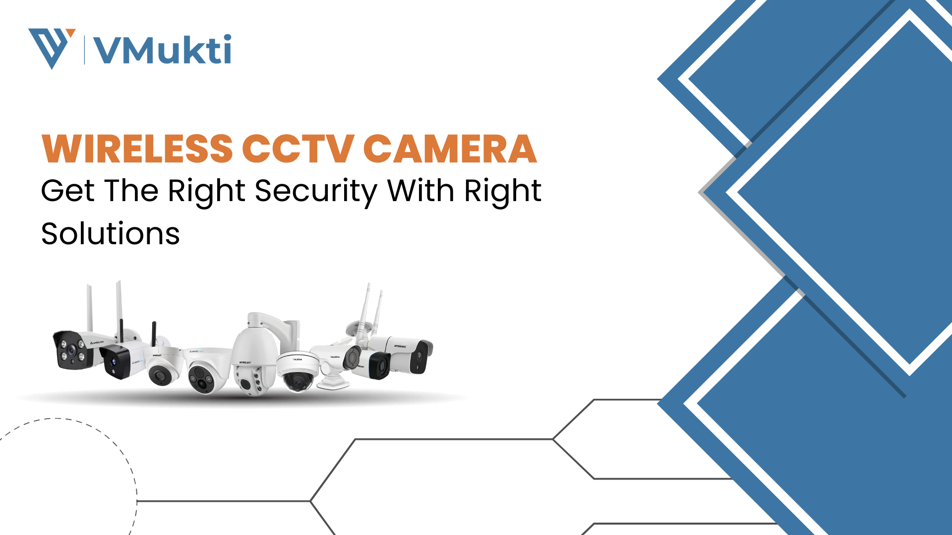 Wireless CCTV Camera- Get The Right Security With Right Solutions