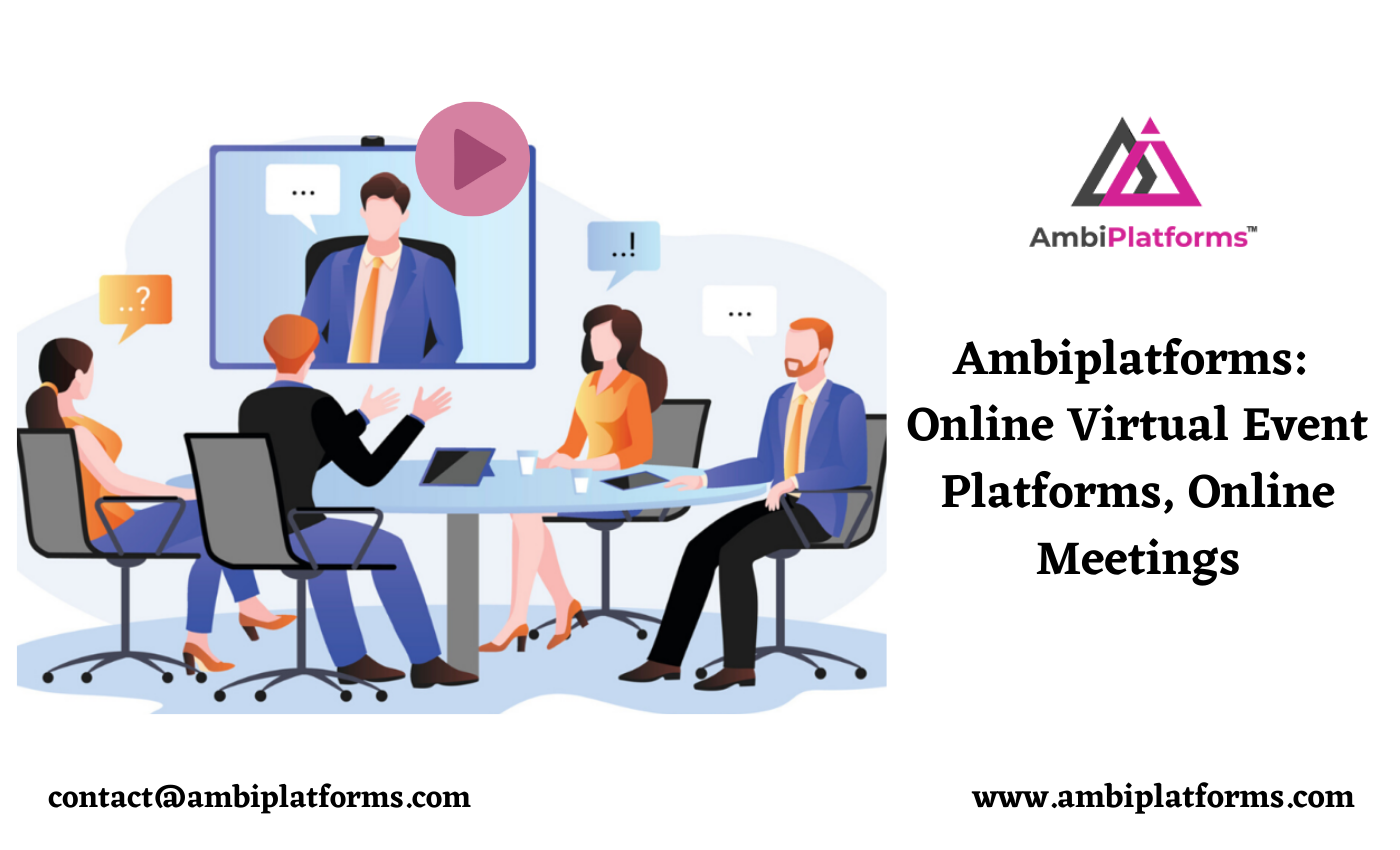 Ambiplatforms: Online Virtual Event Platforms, Online Meetings