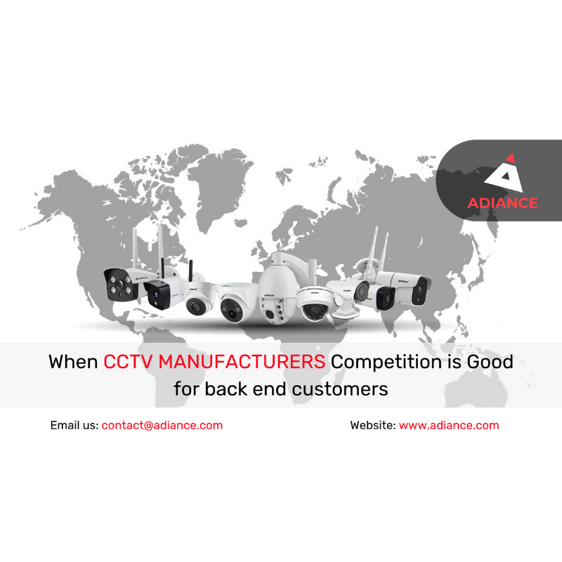 When CCTV MANUFACTURERS competition is good for backend customers