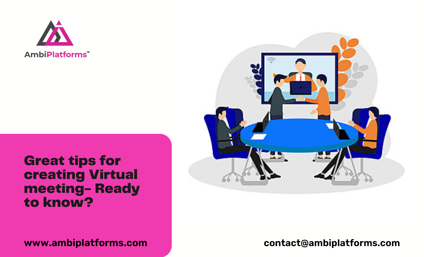Great tips for creating Virtual meeting- Ready to know?