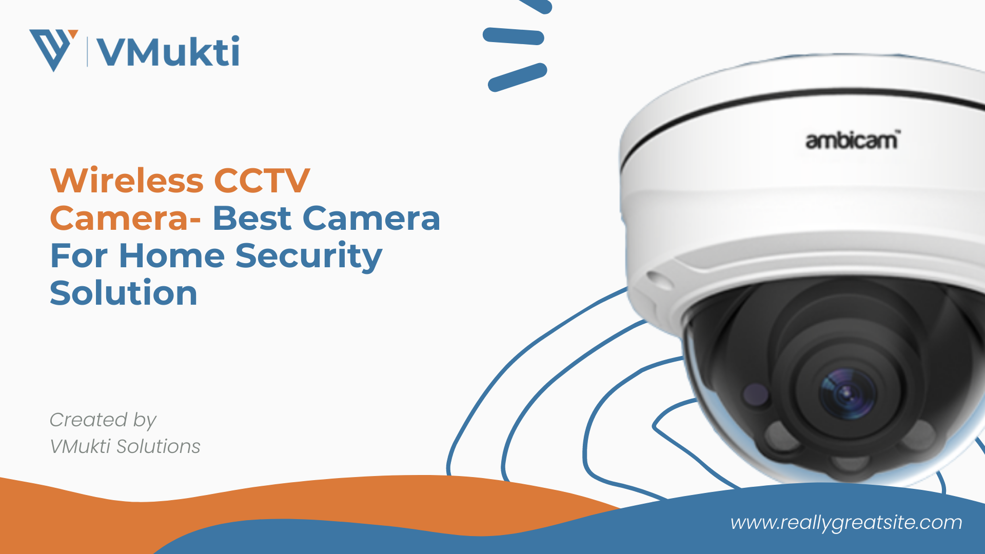 Wireless CCTV Camera- Best Camera For Home Security Solution