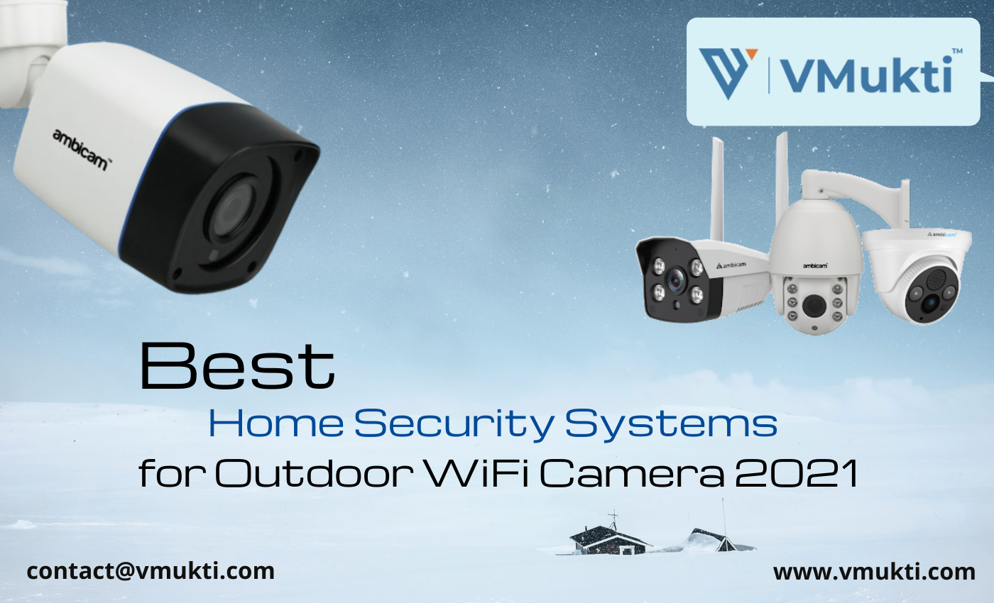 Best Home Security Systems for Outdoor WiFi Camera 2021