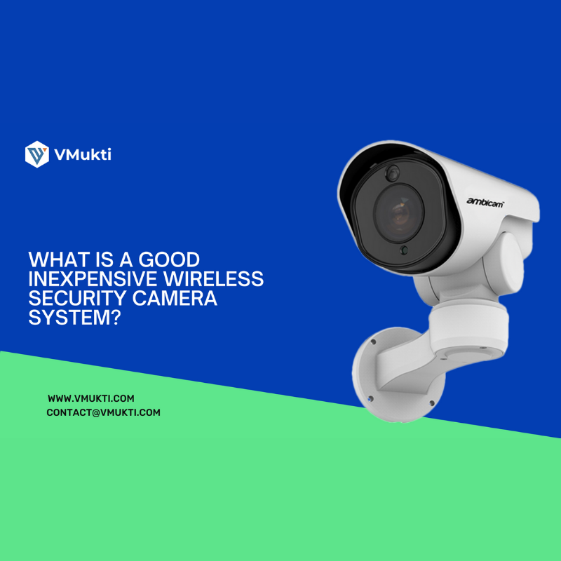 What is a good inexpensive wireless security camera system?