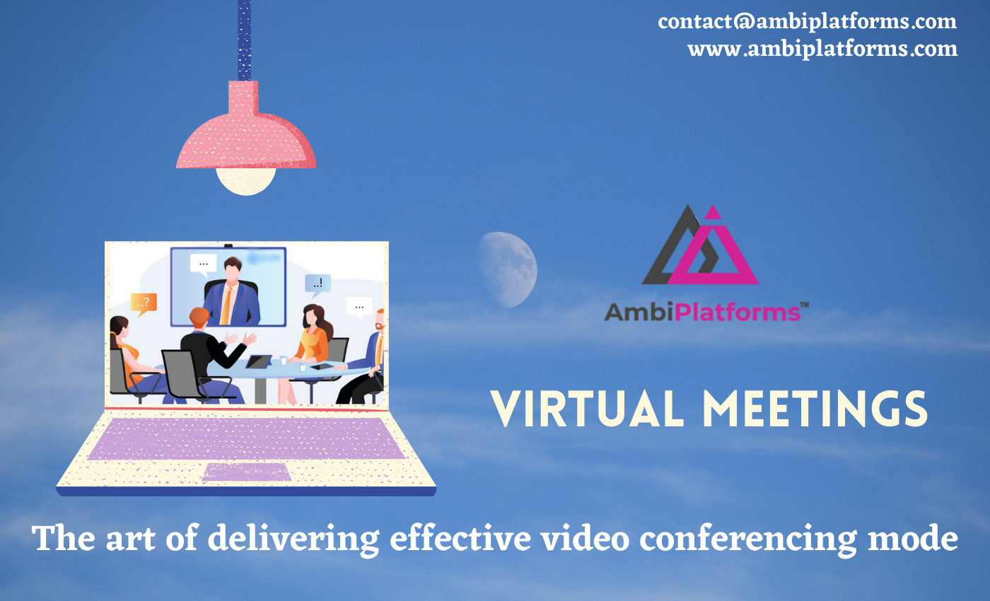 Virtual Meetings: The art of delivering effective video conferencing mode