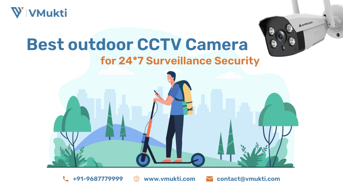 Best outdoor CCTV Camera for 24*7 Surveillance Security