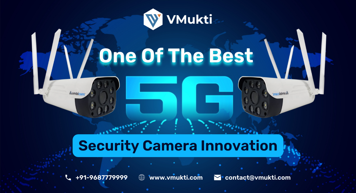 One Of The Best 5G Security Camera Innovation