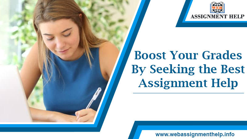Boost Your Grades By Seeking the Best Assignment Help