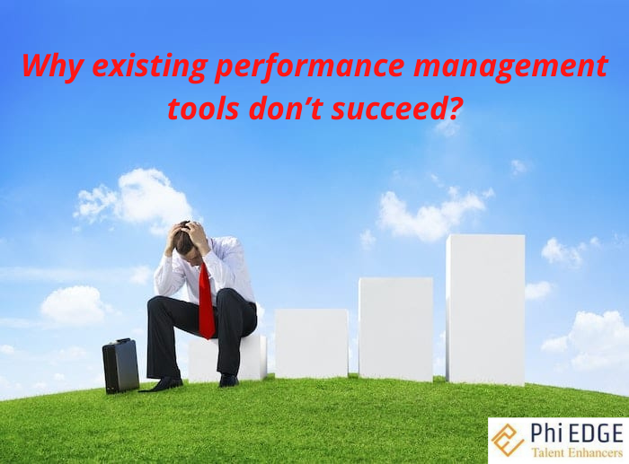 WHY EXISTING PERFORMANCE MANAGEMENT TOOLS DON’T SUCCEED?