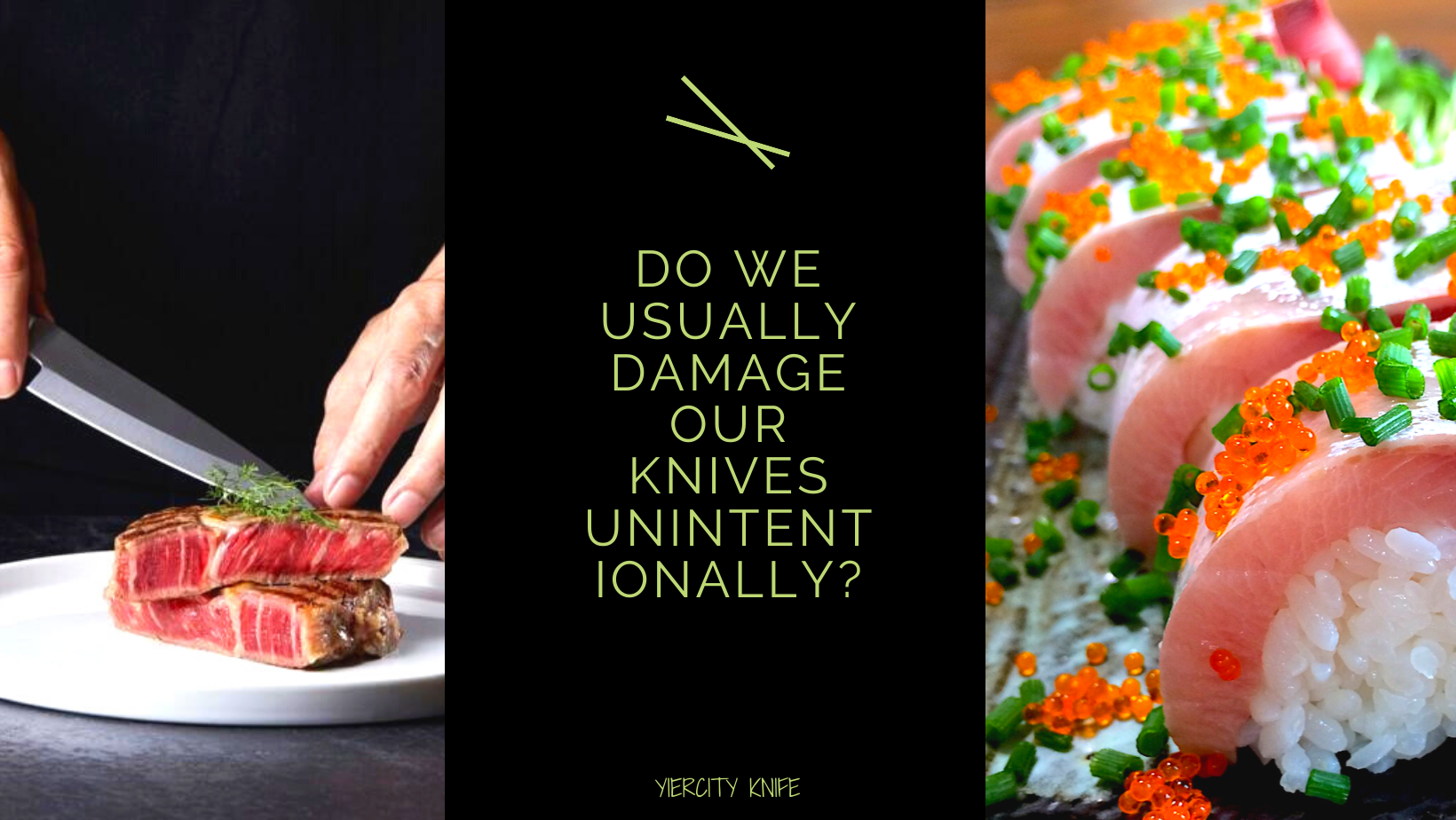 Do we usually damage our knives unintentionally?