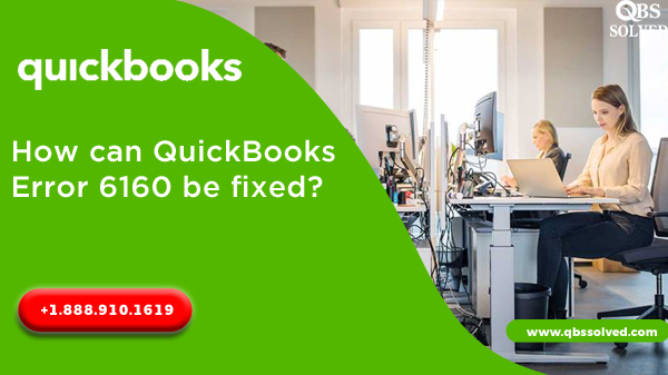 How do you fix Quickbooks error 6160?