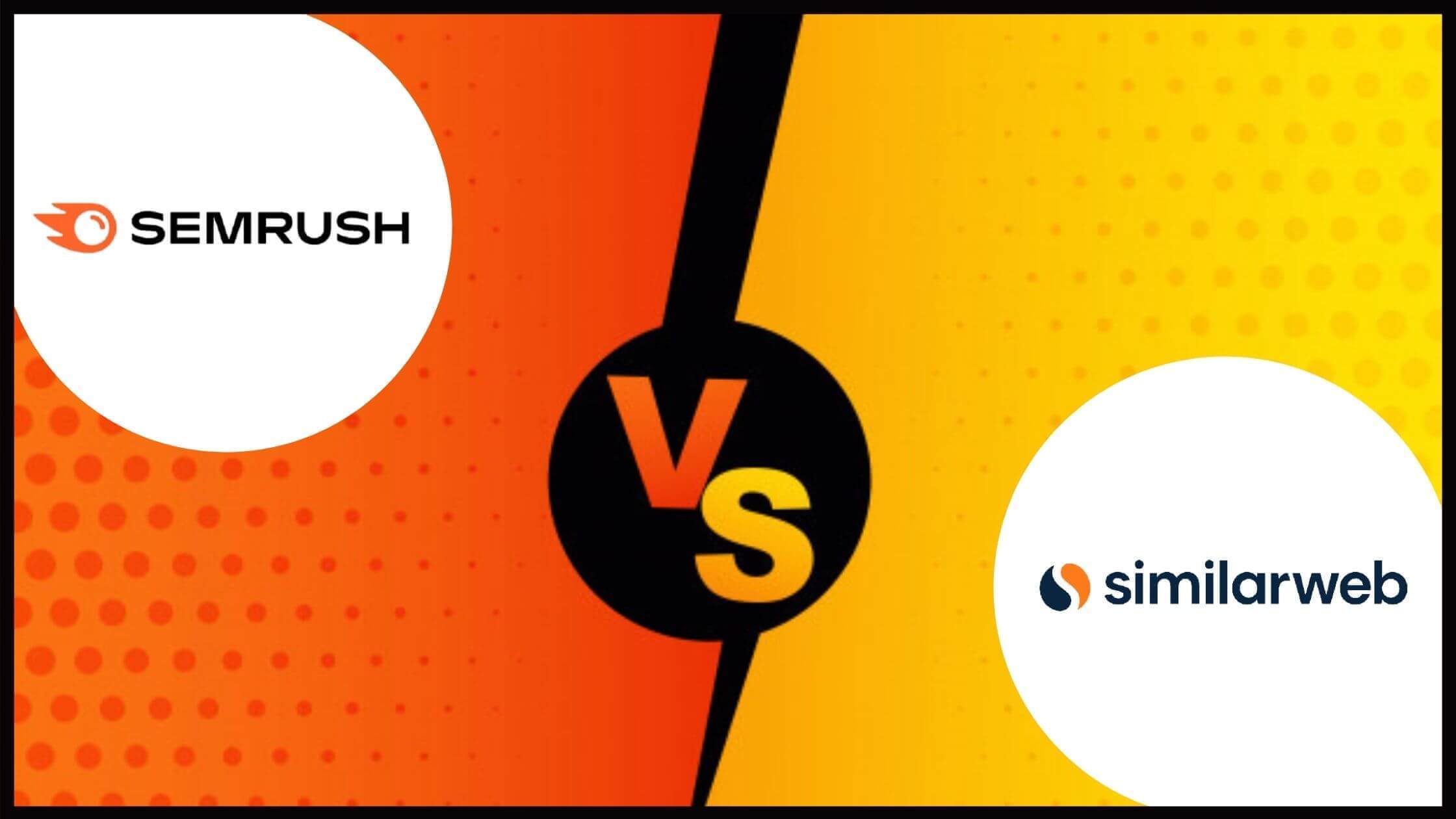 Semrush vs SimilarWeb: Who is the best?