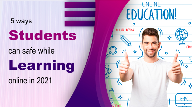 5 ways Students Safety While Learning Online in 2021