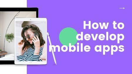 How to develop mobile apps/ Mobile development in India