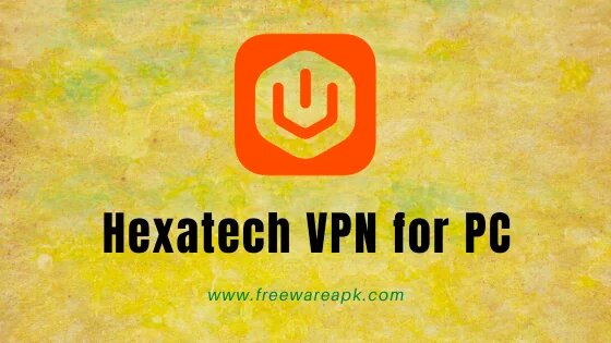 Hexatech VPN for PC । Best Secure & Unlimited Free VPN