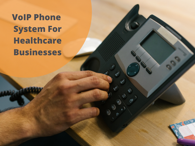 Top 7 benefits of VoIP Phone Systems for the Healthcare Industry