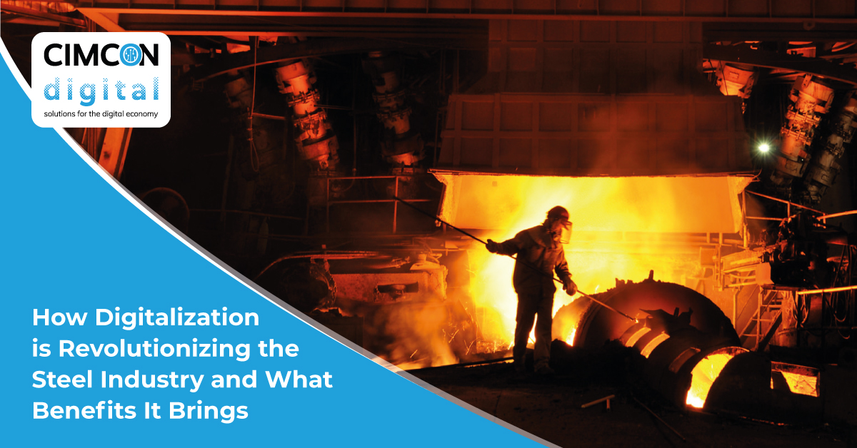How Digitalization is Revolutionizing the Steel Industry and What Benefits It Brings