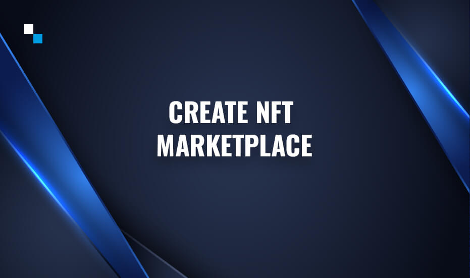 Create NFT Marketplace with Antier Solutions