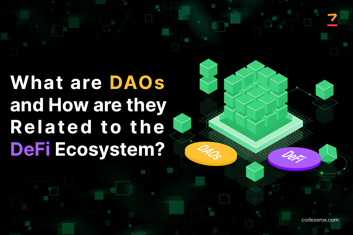 What are DAOs and How are they Related to the DeFi Ecosystem?