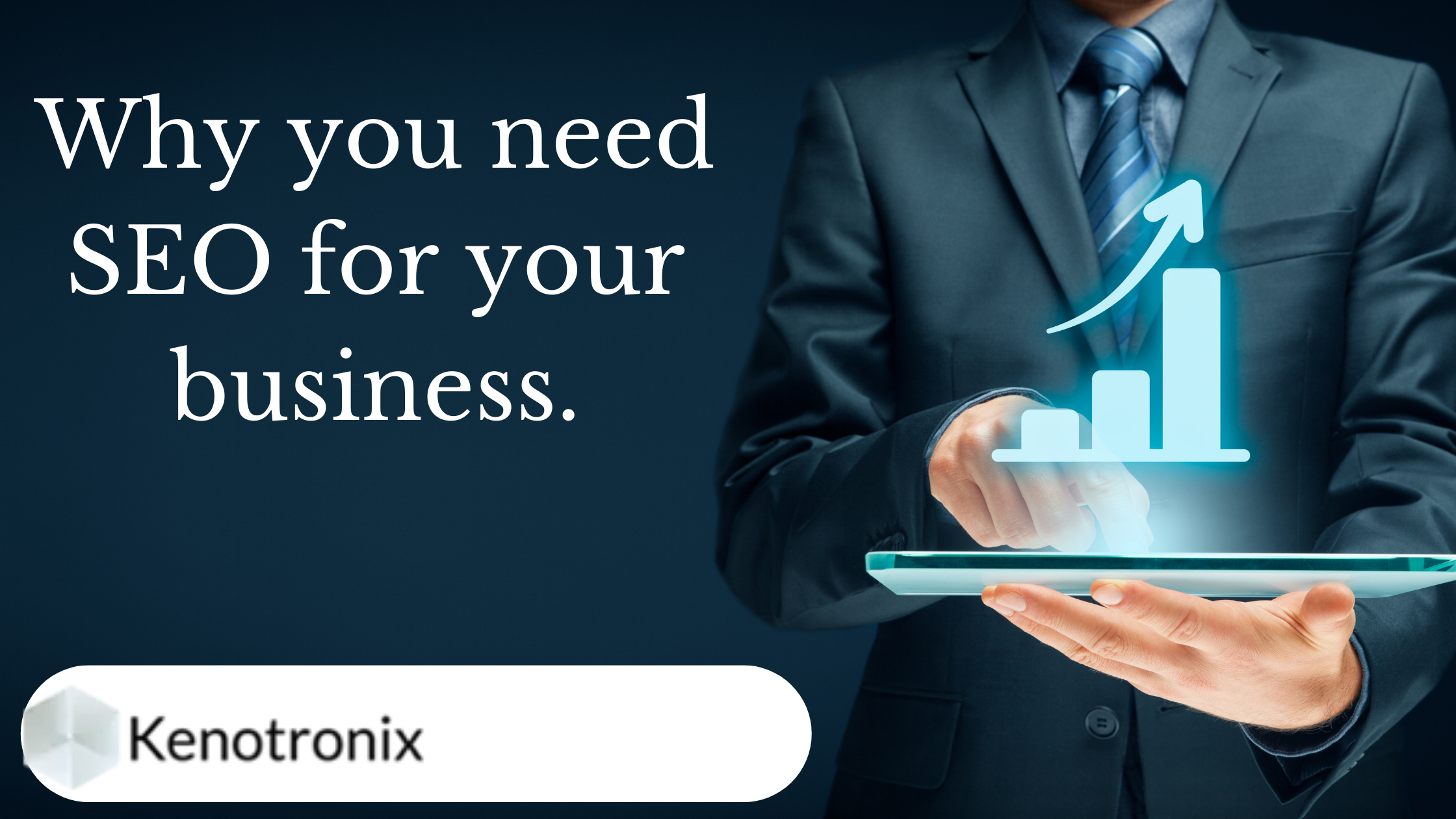 Why you need SEO for your business - Kenotronix Ltd