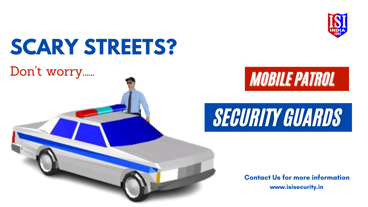 When and Why you should need Mobile Patrol Security?