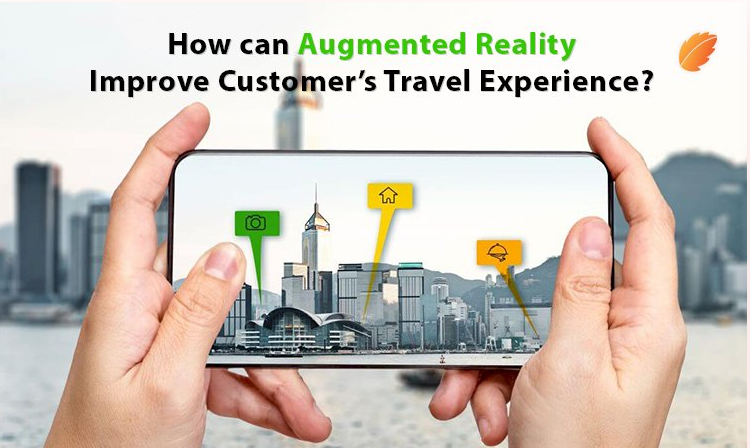How can Augmented Reality Improve Customer’s Travel Experience?