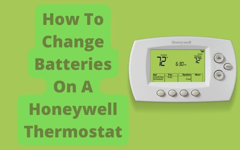 How To Change Batteries On A Honeywell Thermostat?