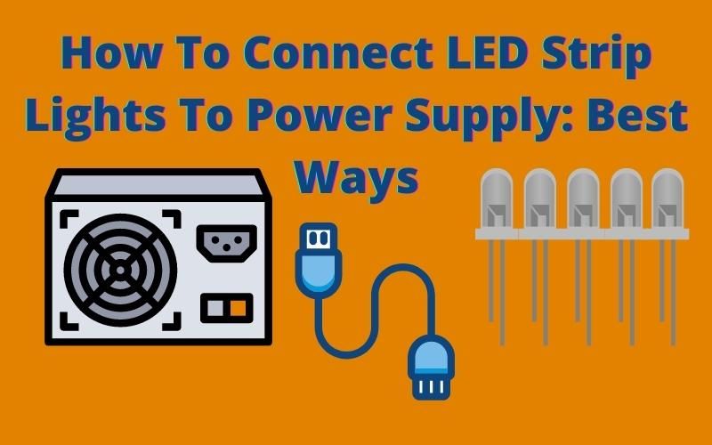How To Connect LED Strip Lights To Power Supply: Best Ways