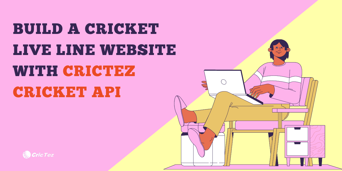 Build a Cricket Live line website with CricTez Cricket API - Crictez