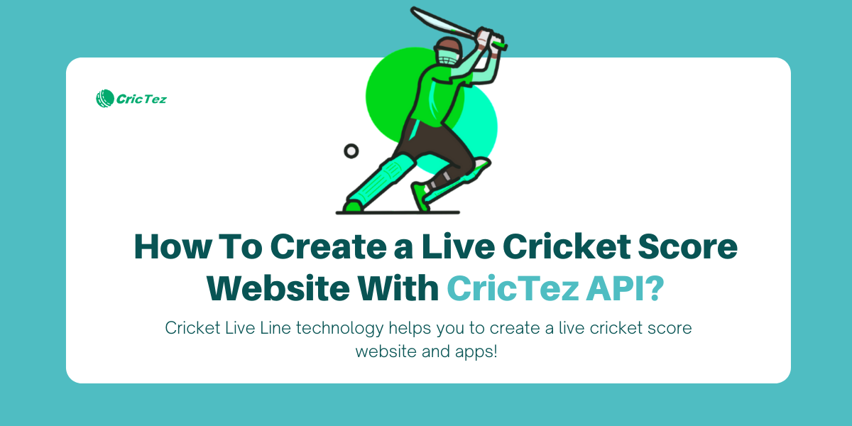 How To Create a Live Cricket Score Website With Crictez API? - Crictez