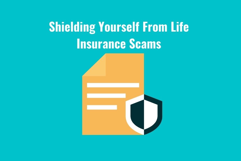 Shielding Yourself from Life Insurance Scams