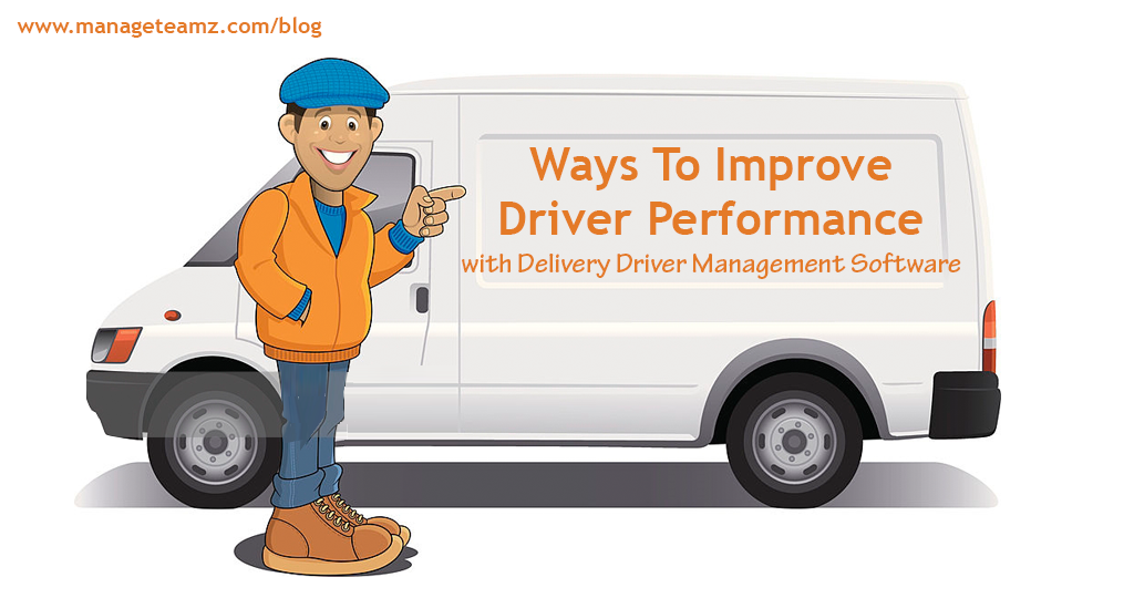 How To Improve Driver Performance with Delivery Driver Management Software?