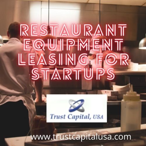 Know about restaurant equipment leasing for startups