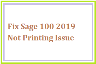 Fix Sage 100 2019 Not Printing Issue