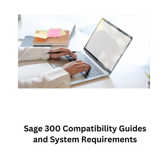 Sage 300 Compatibility Guides and System Requirements