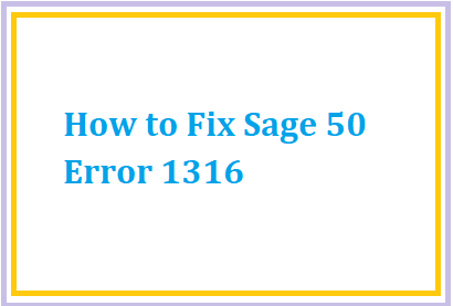 How to Fix Sage 50 Error 1316