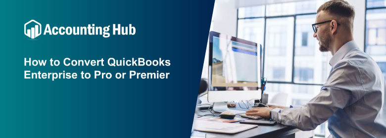 Step : Convert QuickBooks Enterprise to Pro or Premier