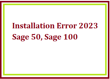 Installation Error 2023 Sage 50, Sage 100