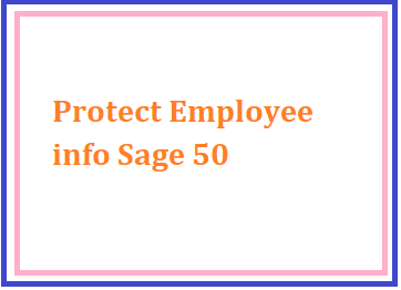 Protect Employee info Sage 50