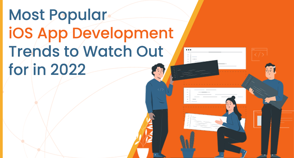 Most Popular iOS App Development Trends to Watch Out for in 2022